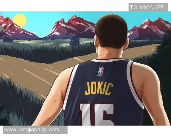 尼古拉约基奇:从默默无闻到NBA超级明星的辉煌之路